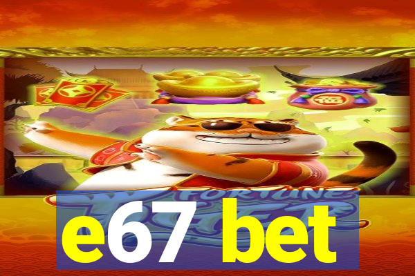 e67 bet